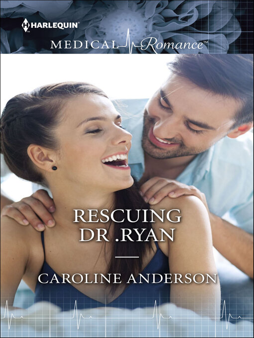 Title details for Rescuing Dr. Ryan by Caroline Anderson - Available